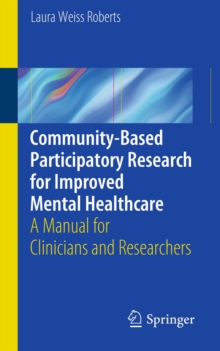 Community-Based Participatory Research  for Improved Mental Healthcare : A Manual for Clinicians and Researchers