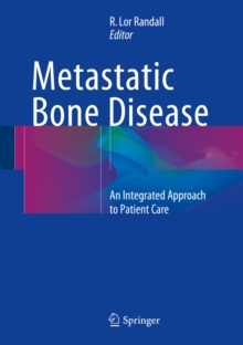 Metastatic Bone Disease : An Integrated Approach to Patient Care