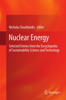 Nuclear Energy : Selected Entries from the Encyclopedia of Sustainability Science and Technology