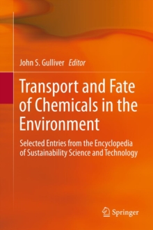 Transport and Fate of Chemicals in the Environment : Selected Entries from the Encyclopedia of Sustainability Science and Technology