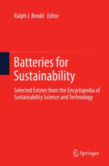 Batteries for Sustainability : Selected Entries from the Encyclopedia of Sustainability Science and Technology