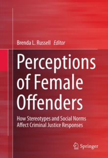 Perceptions of Female Offenders : How Stereotypes and Social Norms Affect Criminal Justice Responses