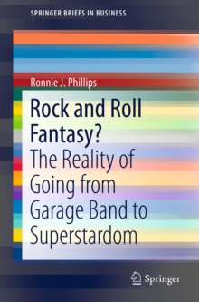 Rock and Roll Fantasy? : The Reality of Going from Garage Band to Superstardom