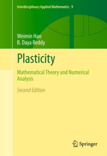 Plasticity : Mathematical Theory and Numerical Analysis