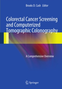 Colorectal Cancer Screening and Computerized Tomographic Colonography : A Comprehensive Overview