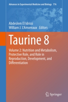 Taurine 8 : Volume 2: Nutrition and Metabolism, Protective Role, and Role in Reproduction, Development, and Differentiation