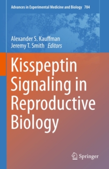 Kisspeptin Signaling in Reproductive Biology