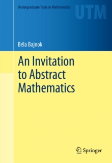 An Invitation to Abstract Mathematics