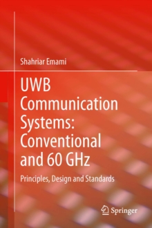 UWB Communication Systems: Conventional and 60 GHz : Principles, Design and Standards