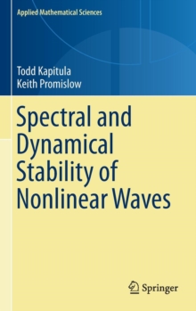 Spectral and Dynamical Stability of Nonlinear Waves, Hardback Book Spectral and Dynamical Stability of Nonlinear Waves, Hardback Book