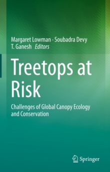 Treetops at Risk : Challenges of Global Canopy Ecology and Conservation