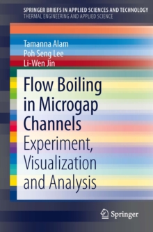 Flow Boiling in Microgap Channels : Experiment, Visualization and Analysis