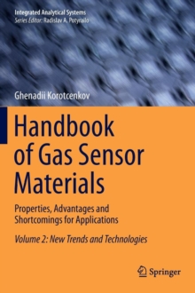 Handbook of Gas Sensor Materials : Properties, Advantages and Shortcomings for Applications Volume 2: New Trends and Technologies, Hardback Book Handbook of Gas Sensor Materials : Properties, Advantages and Shortcomings for Applications Volume 2: New Trends and Technologies, Hardback Book