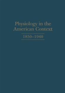 Physiology in the American Context, 1850-1940