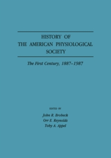 History of the American Physiological Society : The First Century, 1887-1987