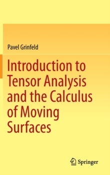Introduction to Tensor Analysis and the Calculus of Moving Surfaces, Hardback Book Introduction to Tensor Analysis and the Calculus of Moving Surfaces, Hardback Book