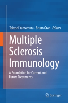 Multiple Sclerosis Immunology : A Foundation for Current and Future Treatments