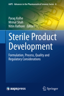 Sterile Product Development : Formulation, Process, Quality and Regulatory Considerations