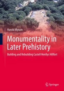 Monumentality in Later Prehistory : Building and Rebuilding Castell Henllys Hillfort