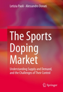 The Sports Doping Market : Understanding Supply and Demand, and the Challenges of Their Control