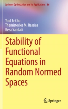 Stability of Functional Equations in Random Normed Spaces, Hardback Book Stability of Functional Equations in Random Normed Spaces, Hardback Book