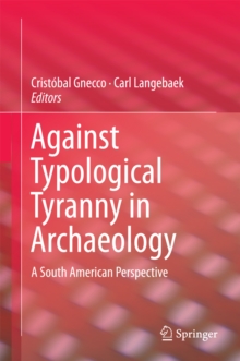 Against Typological Tyranny in Archaeology : A South American Perspective