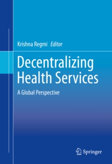 Decentralizing Health Services : A Global Perspective