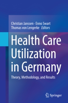 Health Care Utilization in Germany : Theory, Methodology, and Results