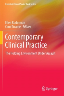 Contemporary Clinical Practice : The Holding Environment Under Assault, Paperback / softback Book Contemporary Clinical Practice : The Holding Environment Under Assault, Paperback / softback Book