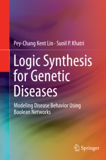 Logic Synthesis for Genetic Diseases : Modeling Disease Behavior Using Boolean Networks