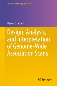 Design, Analysis, and Interpretation of Genome-Wide Association Scans, Hardback Book Design, Analysis, and Interpretation of Genome-Wide Association Scans, Hardback Book