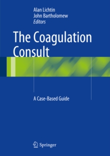 The Coagulation Consult : A Case-Based Guide