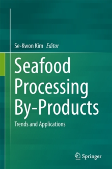 Seafood Processing By-Products : Trends and Applications, Hardback Book Seafood Processing By-Products : Trends and Applications, Hardback Book