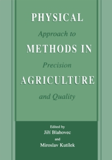 Physical Methods in Agriculture : Approach to Precision and Quality