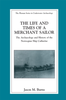 The Life and Times of a Merchant Sailor : The Archaeology and History of the Norwegian Ship Catharine