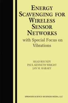 Energy Scavenging for Wireless Sensor Networks : with Special Focus on Vibrations