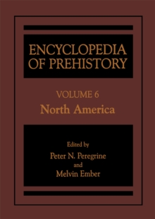 Encyclopedia of Prehistory : Volume 6: North America