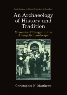 An Archaeology of History and Tradition : Moments of Danger in the Annapolis Landscape