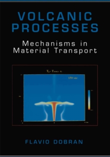 Volcanic Processes : Mechanisms in Material Transport