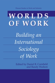 Worlds of Work : Building an International Sociology of Work