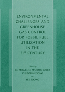 Environmental Challenges and Greenhouse Gas Control for Fossil Fuel Utilization in the 21st Century