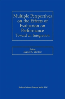 Multiple Perspectives on the Effects of Evaluation on Performance : Toward an Integration