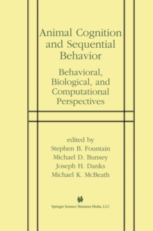 Animal Cognition and Sequential Behavior : Behavioral, Biological, and Computational Perspectives