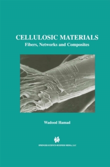 Cellulosic Materials : Fibers, Networks and Composites