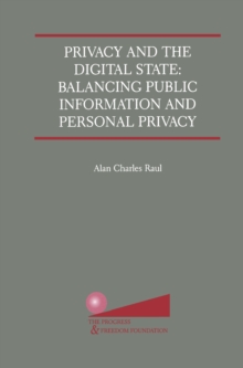 Privacy and the Digital State : Balancing Public Information and Personal Privacy