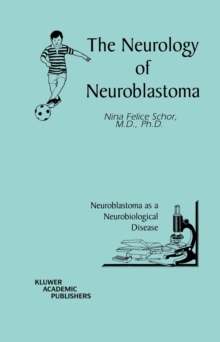 The Neurology of Neuroblastoma : Neuroblastoma as a Neurobiological Disease