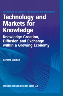 Technology and Markets for Knowledge : Knowledge Creation, Diffusion and Exchange within a Growing Economy