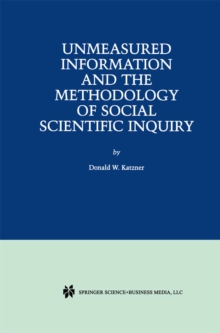 Unmeasured Information and the Methodology of Social Scientific Inquiry