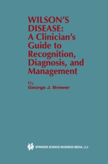 Wilson's Disease : A Clinician's Guide to Recognition, Diagnosis, and Management