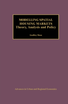 Modelling Spatial Housing Markets : Theory, Analysis and Policy